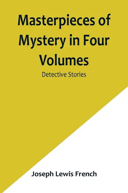Masterpieces of Mystery in Four Volumes: Detective Stories - Paperback