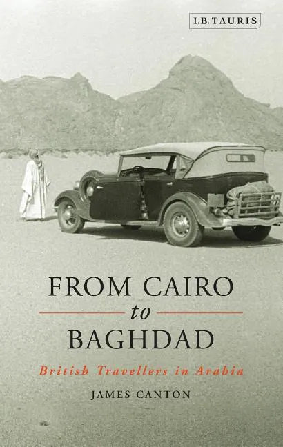 From Cairo to Baghdad: British Travellers in Arabia - Paperback