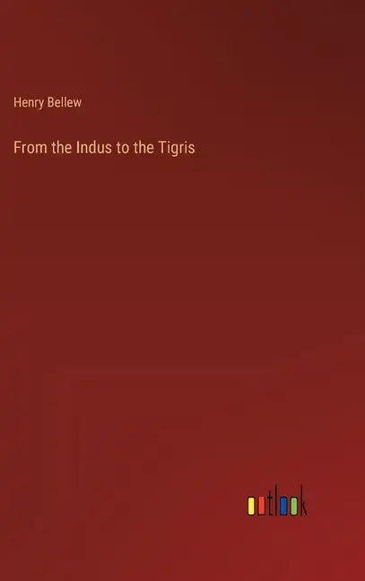 From the Indus to the Tigris - Hardcover