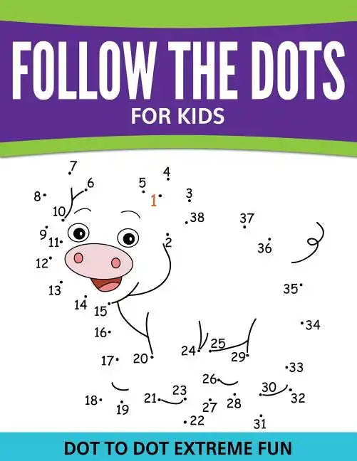 Follow The Dots For Kids: Dot To Dot Extreme Fun - Paperback