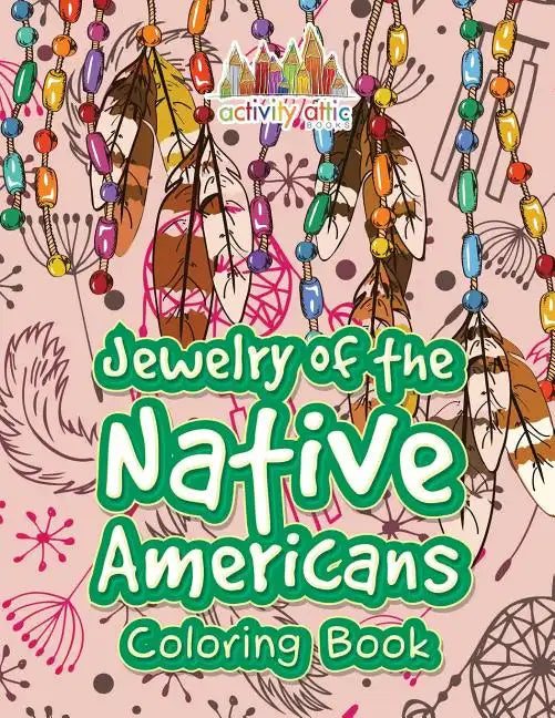 Jewelry of the Native Americans Coloring Book - Paperback
