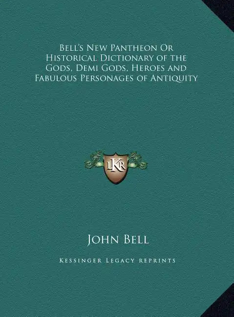 Bell's New Pantheon Or Historical Dictionary of the Gods, Demi Gods, Heroes and Fabulous Personages of Antiquity - Hardcover