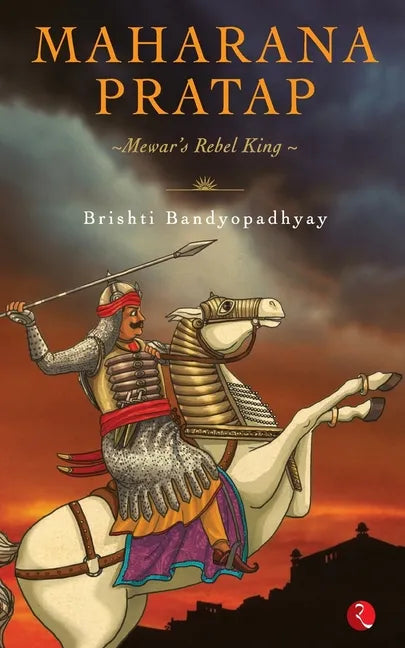 Maharana Pratap: Mewar's Rebel King - Paperback