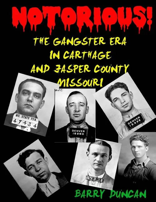 Notorious!: The Gangster Era in Carthage and Jasper County Missouri - Paperback