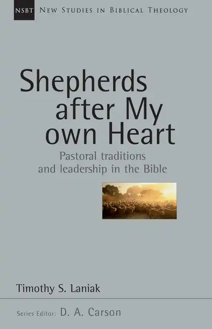 Shepherds After My Own Heart: Pastoral Traditions and Leadership in the Bible - Paperback
