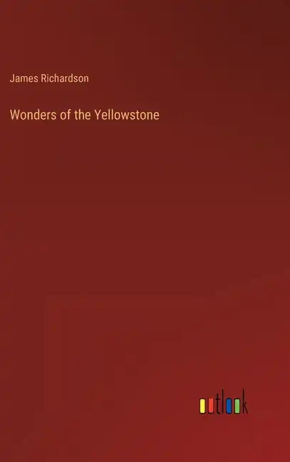 Wonders of the Yellowstone - Hardcover