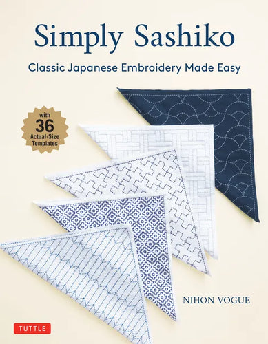 Simply Sashiko: Classic Japanese Embroidery Made Easy (with 36 Actual Size Templates) - Paperback