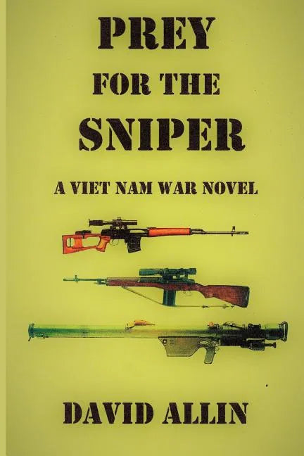 Prey for the Sniper: A Viet Nam War Novel - Paperback