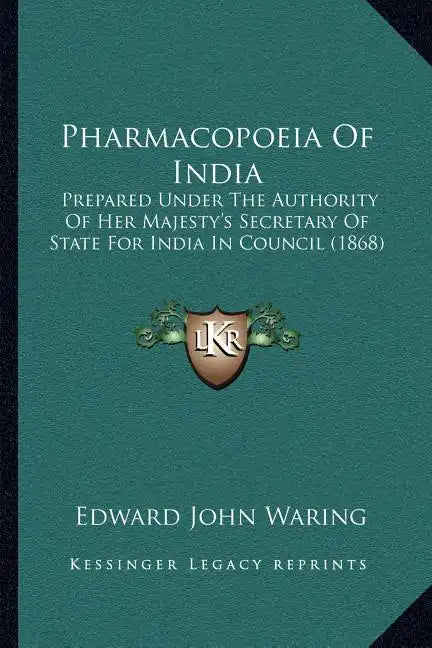 Pharmacopoeia of India: Prepared Under the Authority of Her Majesty's Secretary of State for India in Council (1868) - Paperback