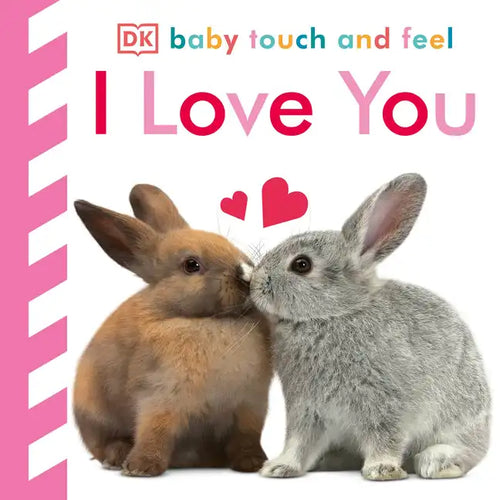Baby Touch and Feel I Love You - Board Book