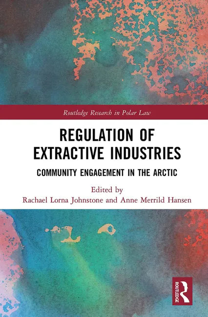 Regulation of Extractive Industries: Community Engagement in the Arctic - Paperback