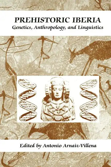 Prehistoric Iberia: Genetics, Anthropology, and Linguistics - Hardcover