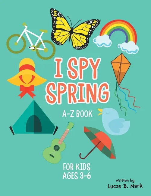 I spy spring: A-Z Book For Kids Ages 3-6: A Fun Guessing Game! - Paperback