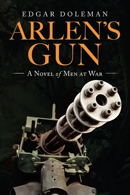 Arlen's Gun: A Novel of Men at War - Paperback