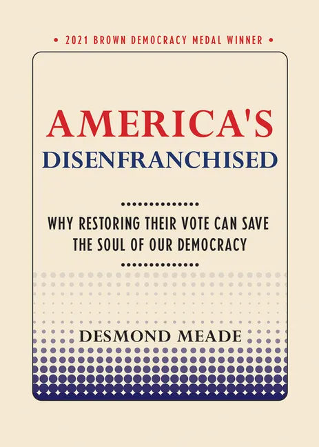 America's Disenfranchised: Why Restoring Their Vote Can Save the Soul of Our Democracy - Paperback