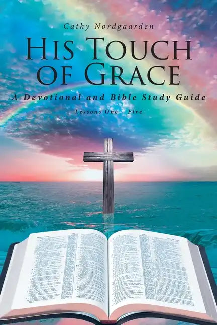 His Touch of Grace: A Devotional and Bible Study Guide Lessons One to Five - Paperback