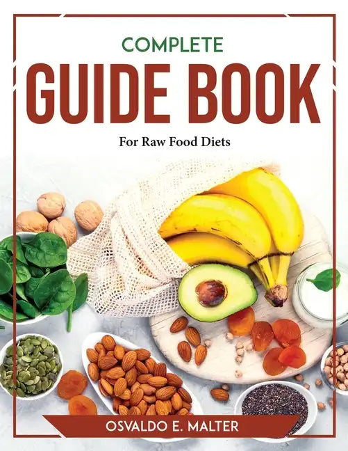 Complete Guide book For Raw Food Diets - Paperback