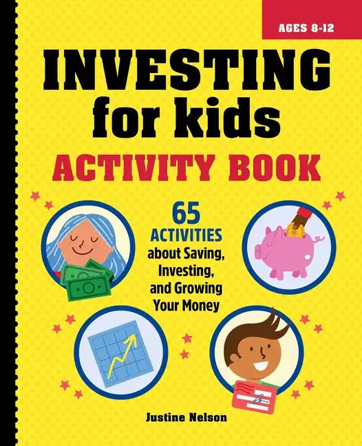 Investing for Kids Activity Book: 65 Activities about Saving, Investing, and Growing Your Money - Paperback