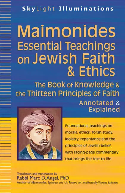 Maimonides--Essential Teachings on Jewish Faith & Ethics: The Book of Knowledge & the Thirteen Principles of Faith--Annotated & Explained - Paperback