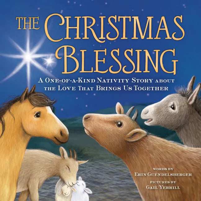 The Christmas Blessing: A One-Of-A-Kind Nativity Story about the Love That Brings Us Together - Hardcover