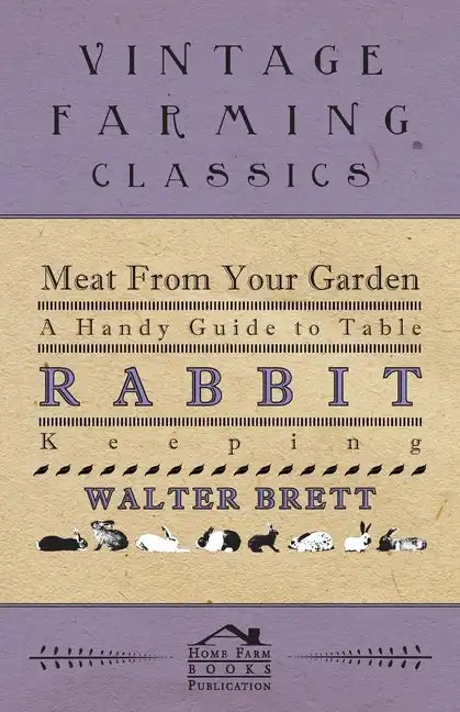 Meat From Your Garden - A Handy Guide To Table Rabbit Keeping - Paperback