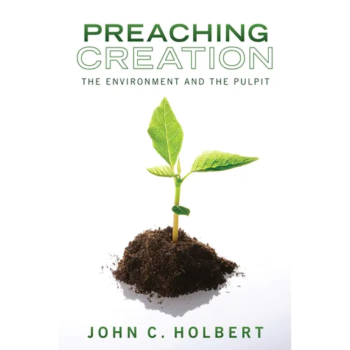 Preaching Creation: The Environment and the Pulpit - Paperback