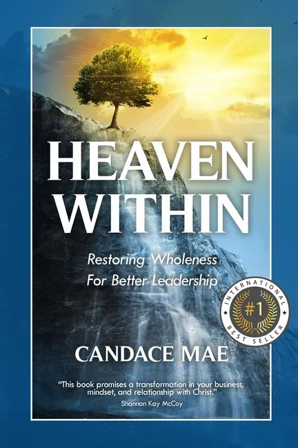 Heaven Within: Restoring Wholeness For Better Leadership - Paperback