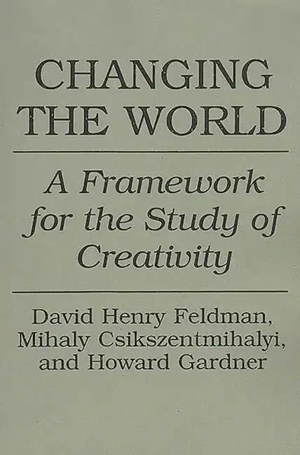 Changing the World: A Framework for the Study of Creativity - Paperback