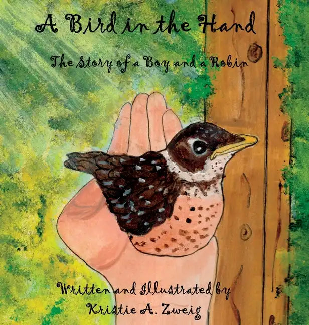 A Bird in the Hand: The Story of a Boy and a Robin - Hardcover