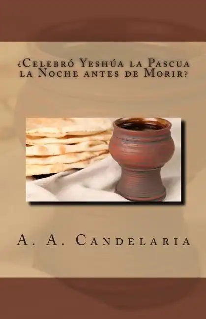 Celebro Yeshua la Pascua la Noche antes de Morir - Paperback