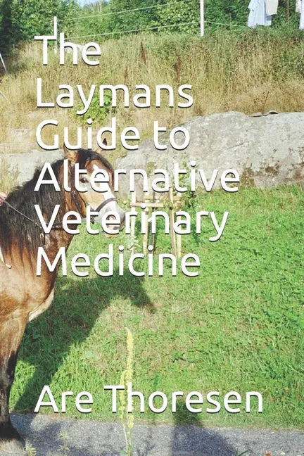 The Laymans Guide to Alternative Veterinary Medicine - Paperback