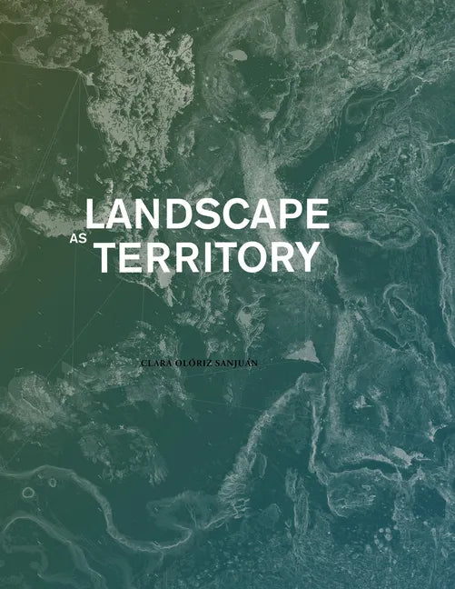 Landscape as Territory: A Cartographic Design Project - Paperback