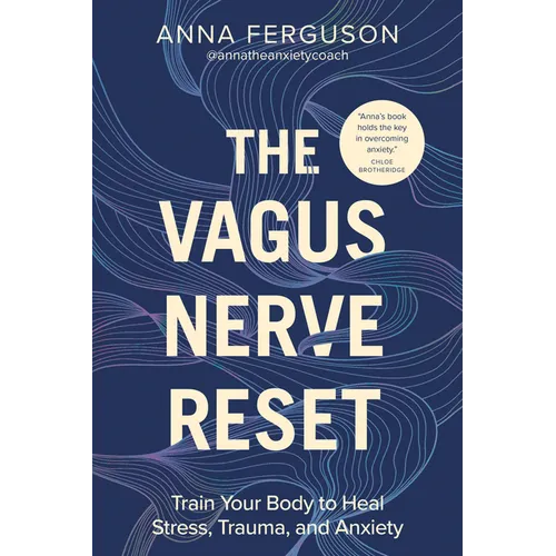 The Vagus Nerve Reset: Train Your Body to Heal Stress, Trauma, and Anxiety - Paperback