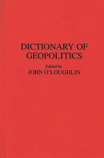 Dictionary of Geopolitics - Hardcover