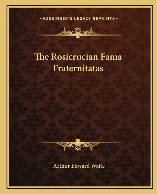 The Rosicrucian Fama Fraternitatas - Paperback