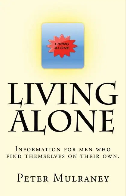 Living Alone: Information for men who find themselves on their own. - Paperback