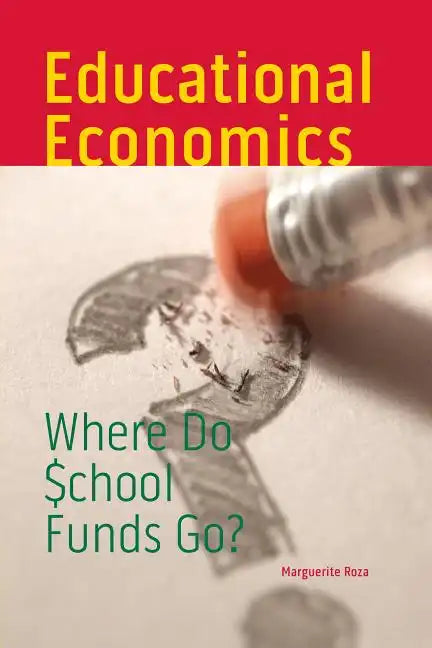 Educational Economics: Where Do School Funds Go? - Paperback
