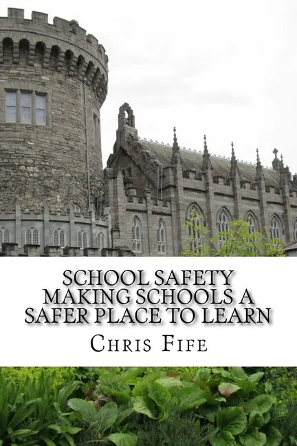 School Safety: Making Schools a Safer Place to Learn - Paperback