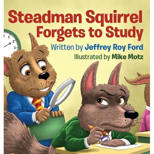 Steadman Squirrel Forgets to Study - Hardcover