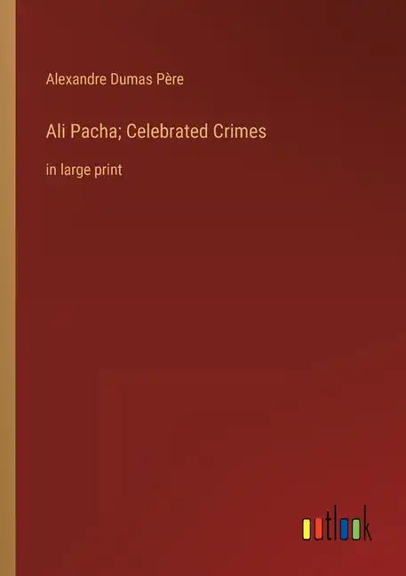 Ali Pacha; Celebrated Crimes: in large print - Paperback
