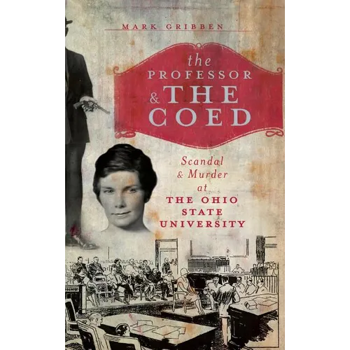 The Professor & the Coed: Scandal & Murder at the Ohio State University - Hardcover