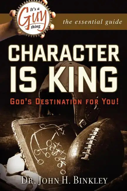 It's A Guy Thing: Character is King, God's Destination For You - Paperback