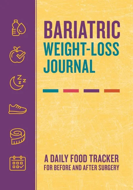 Bariatric Weight-Loss Journal: A Daily Food Tracker for Before and After Surgery - Paperback