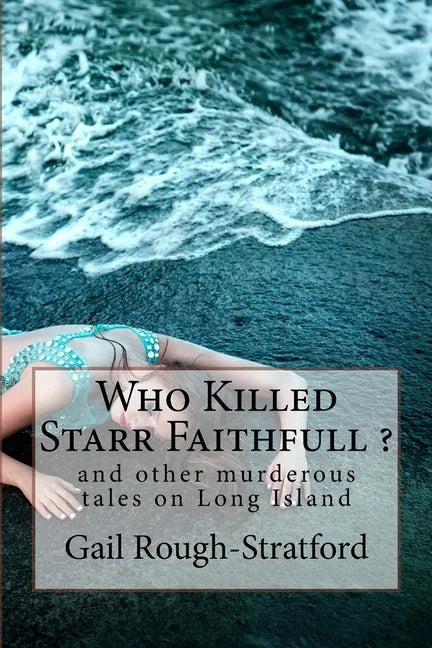 Who Killed Starr Faithfull ?: and other murderous tales of murder on Long Island - Paperback