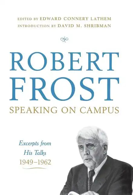 Robert Frost: Speaking on Campus: Excerpts from His Talks, 1949-1962 - Hardcover