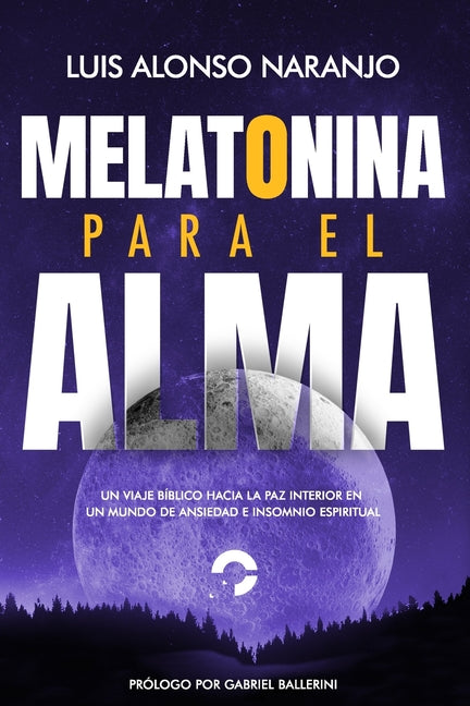 Melatonina para el Alma: "Un Viaje Bíblico hacia la Paz Interior en un Mundo de Ansiedad e Insomnio Espiritual" - Paperback