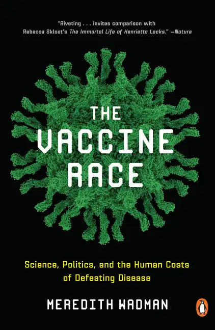 The Vaccine Race: Science, Politics, and the Human Costs of Defeating Disease - Paperback
