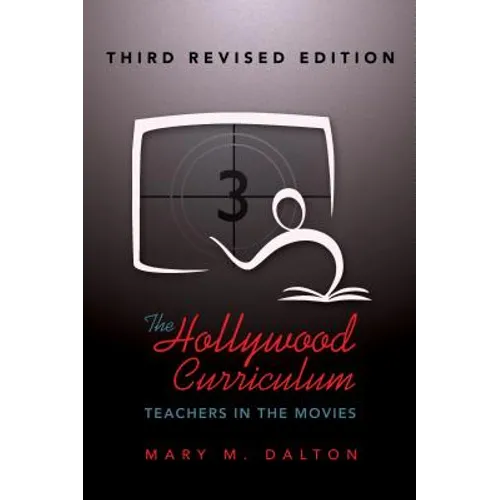 The Hollywood Curriculum: Teachers in the Movies - Third Revised Edition - Paperback