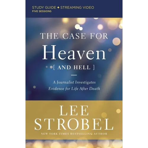 The Case for Heaven (and Hell) Bible Study Guide Plus Streaming Video: A Journalist Investigates Evidence for Life After Death - Paperback