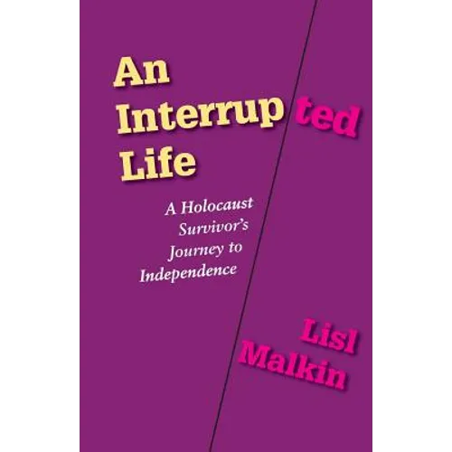 An Interrupted Life: A Holocaust Survivor's Journey to Independence - Paperback